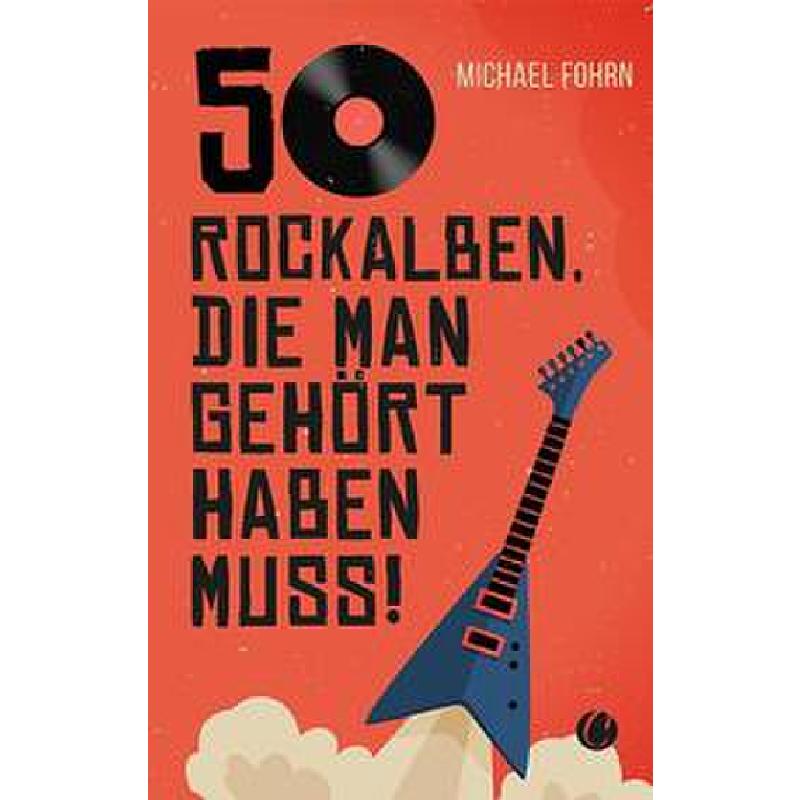 50 Rockalben die man gehört haben muss