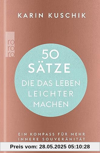 50 Sätze, die das Leben leichter machen: Ein Kompass für mehr innere Souveränität | Der Nr. 1-Bestseller als hochwertig ausgestattete Geschenkausgabe!