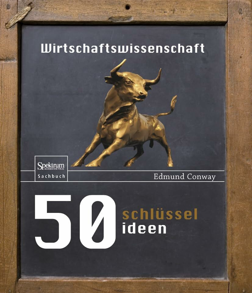 50 Schlüsselideen Wirtschaftswissenschaft 50 Schlüsselideen Wirtschaftswissenschaft