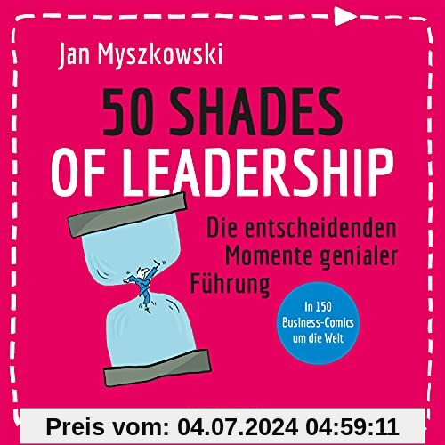 50 Shades of Leadership: Die entscheidenden Momente genialer Führung