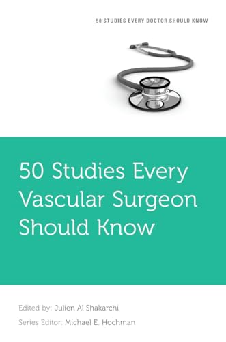50 Studies Every Vascular Surgeon Should Know (50 Studies Every Doctor Should Know) von Oxford University Press Inc