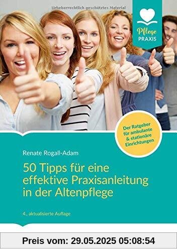 50 Tipps für eine effektive Praxisanleitung in der Altenpflege (Pflege Praxis)