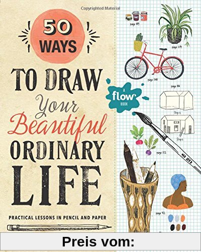 50 Ways to Draw Your Beautiful, Ordinary Life (Flow)