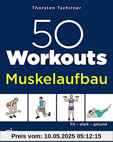 50 Workouts – Muskelaufbau: Fit, stark, gesund