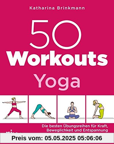 50 Workouts – Yoga: Die besten Übungsreihen für Kraft, Beweglichkeit und Entspannung