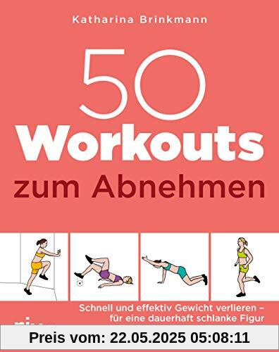 50 Workouts zum Abnehmen: Schnell und effektiv Gewicht verlieren – für eine dauerhaft schlanke Figur