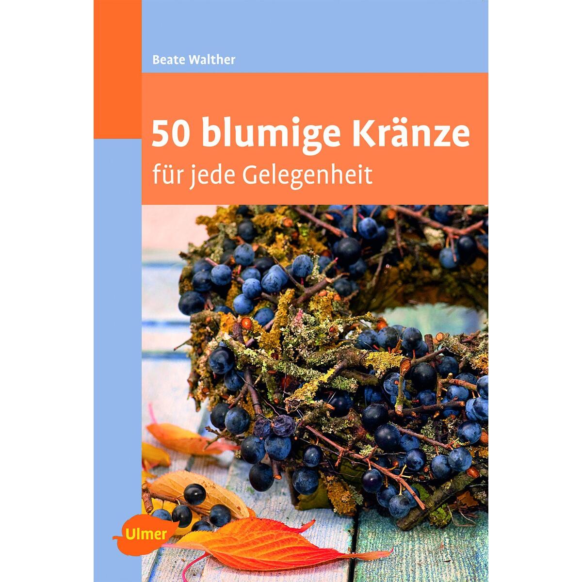 50 blumige Kränze von Ulmer Eugen Verlag