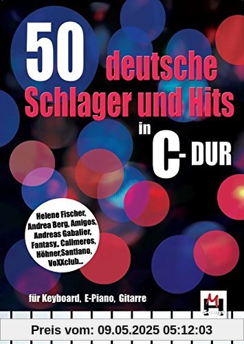 50 deutsche Schlager und Hits in C-Dur: für Keyboard, E-Piano, Gitarre