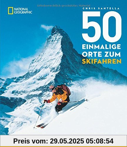 50 einmalige Orte zum Skifahren: Die besten Abfahrten zwischen Alpen und Rocky Mountains 50 einmalige Orte zum Skifahren: Die besten Abfahrten zwischen Alpen und Rocky Mountains