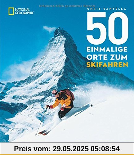 50 einmalige Orte zum Skifahren: Die besten Abfahrten zwischen Alpen und Rocky Mountains