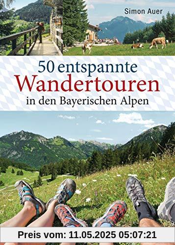 50 entspannte Wandertouren in den Bayerischen Alpen: Leichte Bergtouren zwischen Königssee und Neuschwanstein für Spätaufsteher, Familien, Einsteiger und Senioren. Mit 50 Wanderkarten zum Download