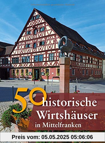 50 historische Wirtshäuser in Mittelfranken (Bayerische Geschichte)