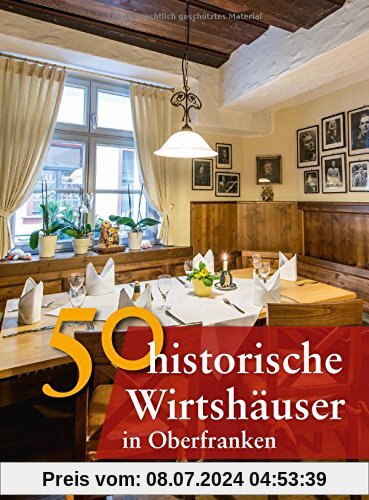 50 historische Wirtshäuser in Oberfranken (Bayerische Geschichte)