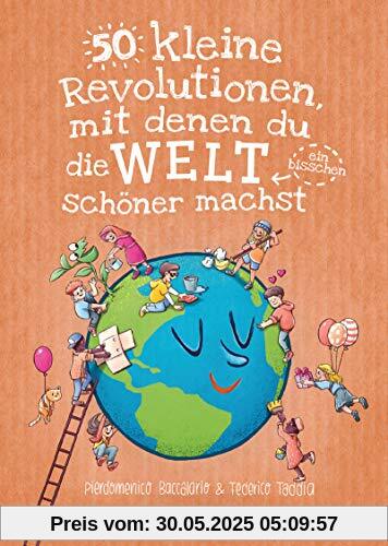 50 kleine Revolutionen, mit denen du die Welt (ein bisschen) schöner machst