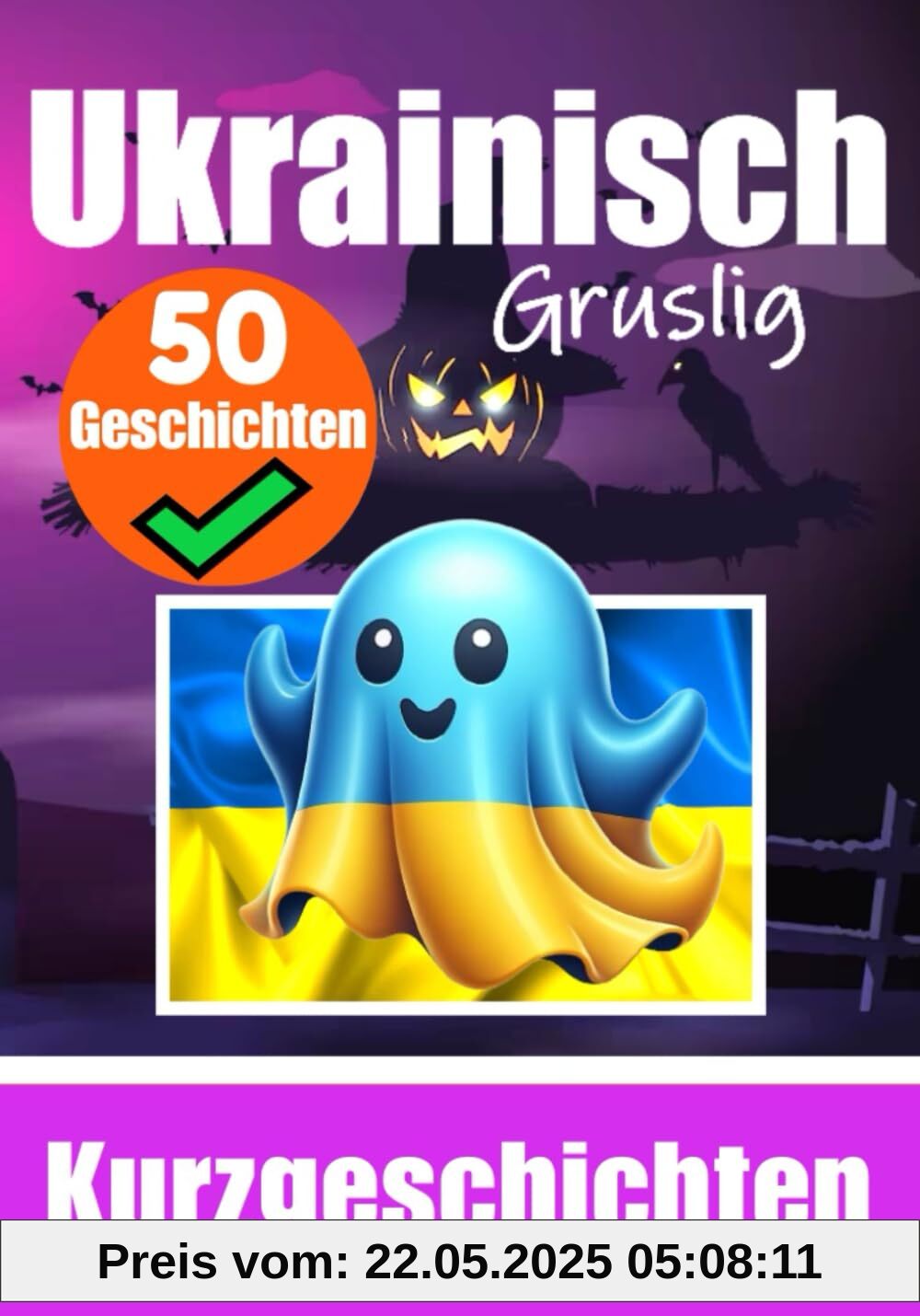 50 kurze Gruselgeschichten auf Ukrainisch: Eine zweisprachige Reise auf Deutsch und Ukrainisch: Geistergeschichten auf Deutsch und Ukrainisch | ... lernen (Bücher zum Ukrainischlernen, Band 3)