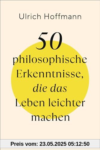 50 philosophische Erkenntnisse, die das Leben leichter machen