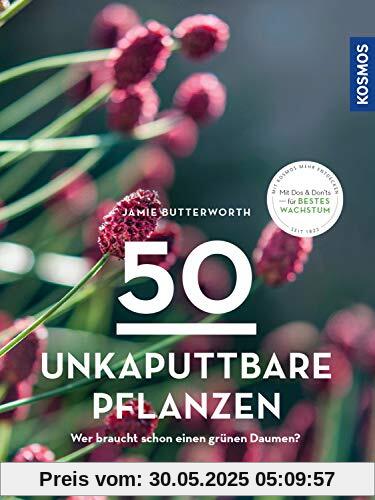 50 unkaputtbare Pflanzen: Wer braucht schon einen grünen Daumen? 50 unkaputtbare Pflanzen: Wer braucht schon einen grünen Daumen?