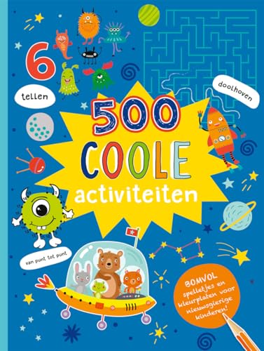 500 Coole activiteiten: Bomvol spelletjes en kleurplaten voor nieuwsgierige kinderen! (500 activiteiten)