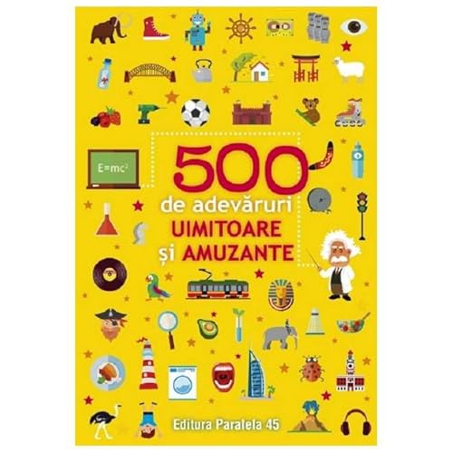 500 De Adevaruri Uimitoare Si Amuzante 500 De Adevaruri Uimitoare Si Amuzante von Paralela 45