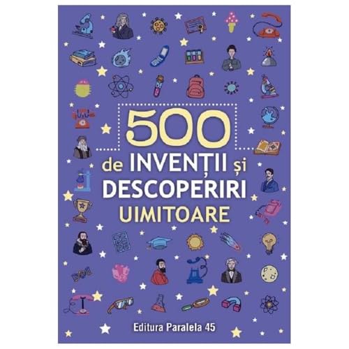 500 De Inventii Si Descoperiri Uimitoare von Paralela 45