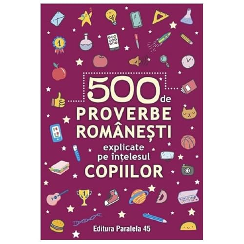 500 De Proverbe Romanesti Explicate Pe Intelesul Copiilor von Paralela 45