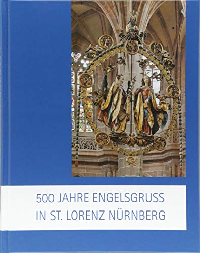 500 Jahre Engelsgruß in St. Lorenz Nürnberg von Fink Kunstverlag Josef