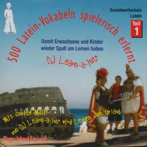 500 Latein-Vokabeln spielerisch erlernt. Grundwortschatz 1. CD: Mit cooler Musik von DJ Learn-a-lot. Damit Erwachsene und Kinder wieder Spaß am Lernen haben