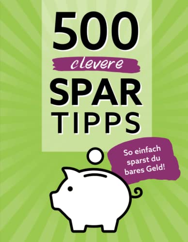 500 clevere Spar-Tipps: So einfach sparst du bares Geld! Haushalt, Freizeit, Alltag & Co. von Komet Verlag