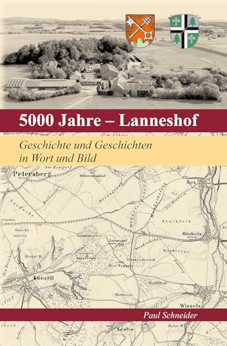 5000 Jahre – Lanneshof: Geschichte und Geschichten in Wort und Bild 5000 Jahre – Lanneshof: Geschichte und Geschichten in Wort und Bild von Michael Imhof Verlag GmbH & Co. KG