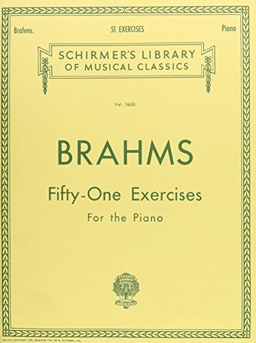 51 Exercises: Brahms - 51 Exercises Schirmer Library of Classics Volume 1600 Piano Solo: For the Piano (Schirmer's Library of Musical Classics, 1600, Band 1600)
