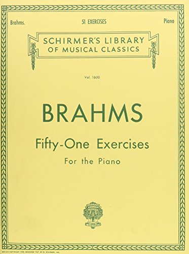 51 Exercises: Brahms - 51 Exercises Schirmer Library of Classics Volume 1600 Piano Solo: For the Piano (Schirmer's Library of Musical Classics, 1600, Band 1600) 51 Exercises: Brahms - 51 Exercises Schirmer Library of Classics Volume 1600 Piano Solo: For the Piano (Schirmer's Library of Musical Classics, 1600, Band 1600) von G. Schirmer