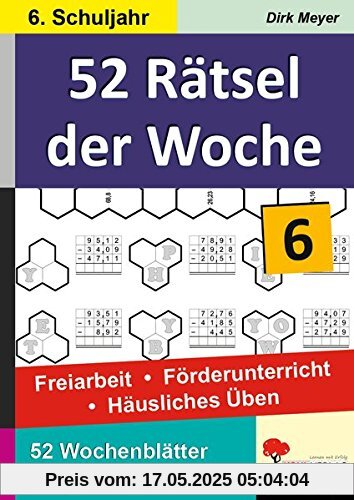 52 Rätsel der Woche / 6. Schuljahr: Freiarbeit - Förderunterricht - Häusliches Üben