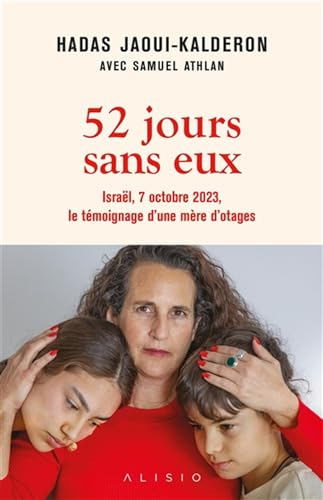 52 jours sans eux: Israël, 7 octobre 2023, le témoignage d’une mère d’otages von ALISIO
