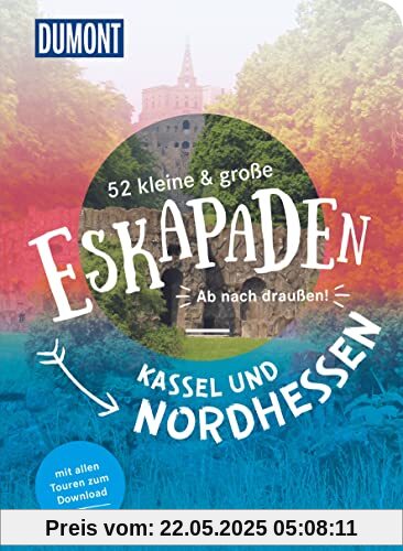 52 kleine & große Eskapaden Kassel und Nordhessen: Ab nach draußen! (DuMont Eskapaden)