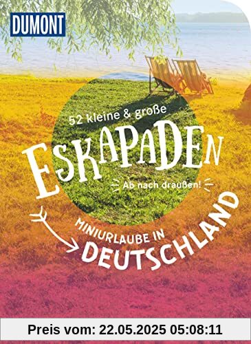 52 kleine & große Eskapaden - Miniurlaub in Deutschland: Ab nach draußen! (DuMont Eskapaden)