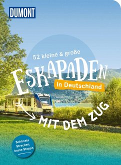 52 kleine & große Eskapaden - Mit dem Zug in Deutschland von DuMont Reiseverlag