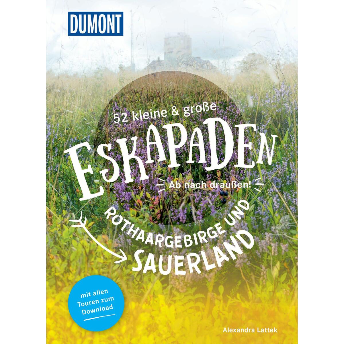52 kleine & große Eskapaden Rothaargebirge und Sauerland 52 kleine & große Eskapaden Rothaargebirge und Sauerland von Dumont Reise Vlg GmbH + C