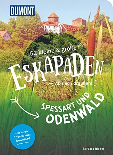 52 kleine & große Eskapaden Spessart und Odenwald: Ab nach draußen! (DUMONT Eskapaden)