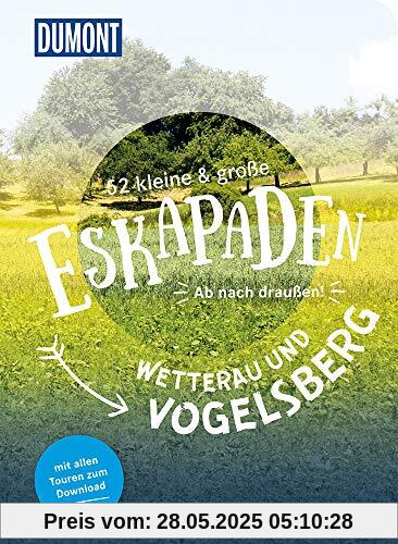 52 kleine & große Eskapaden Wetterau und Vogelsberg: Ab nach draußen! (DuMont Eskapaden)