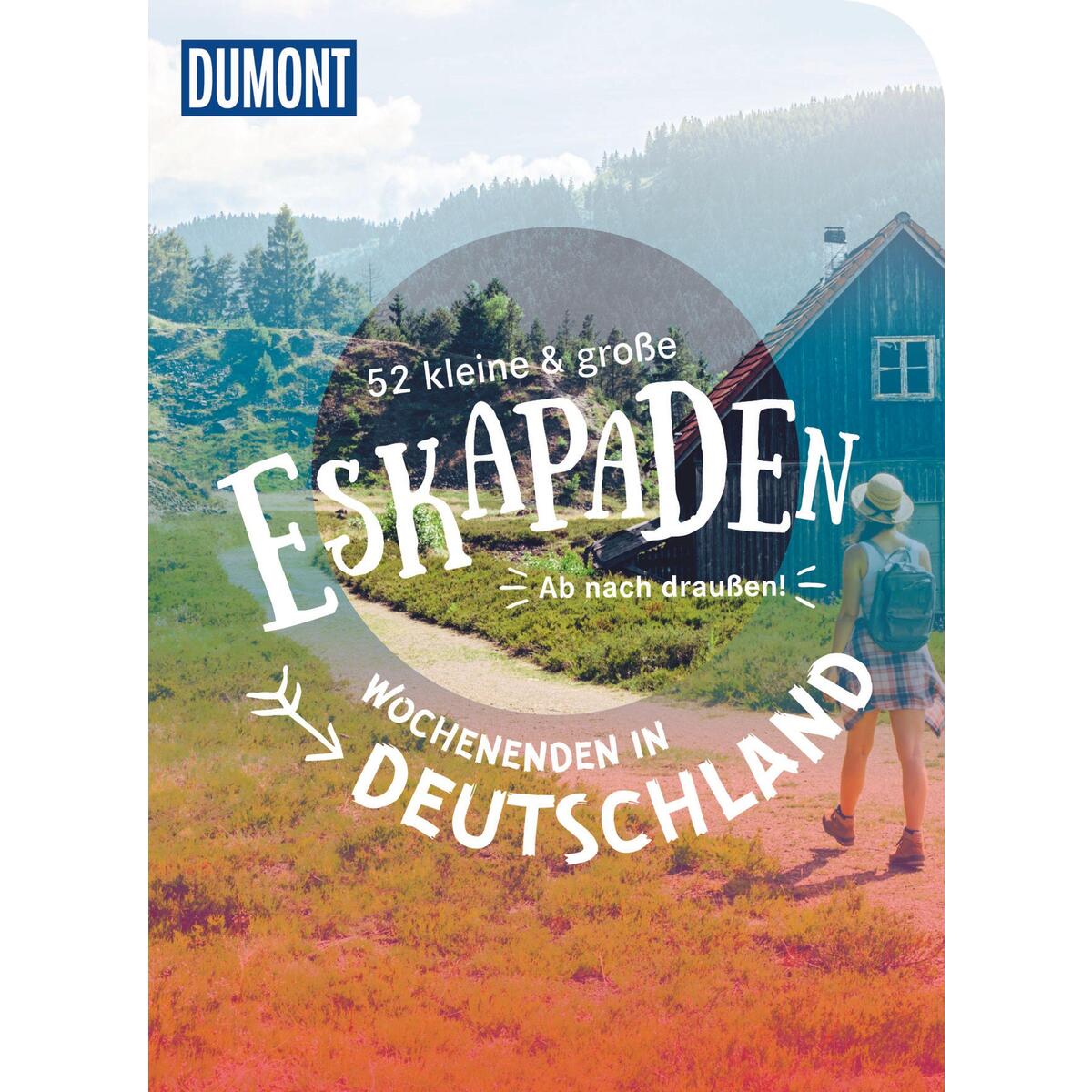 52 kleine & große Eskapaden - Wochenenden in Deutschland 52 kleine & große Eskapaden - Wochenenden in Deutschland von Dumont Reise Vlg GmbH + C