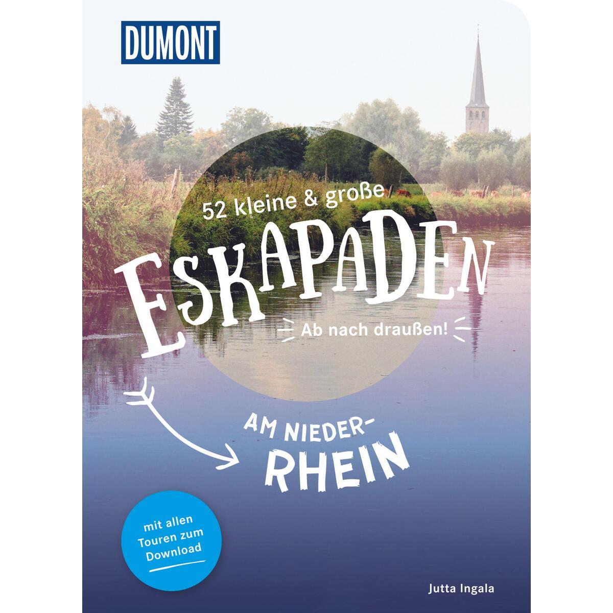 52 kleine & große Eskapaden am Niederrhein von Dumont Reise Vlg GmbH + C