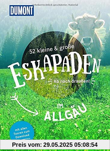 52 kleine & große Eskapaden im Allgäu: Ab nach draußen! (DuMont Eskapaden)