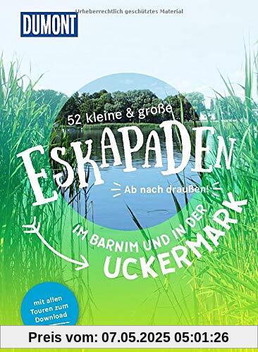 52 kleine & große Eskapaden im Barnim und der Uckermark: Ab nach draußen! (DuMont Eskapaden)