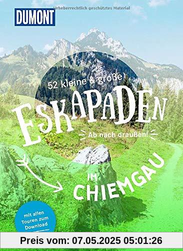 52 kleine & große Eskapaden im Chiemgau: Ab nach draußen! (DuMont Eskapaden)