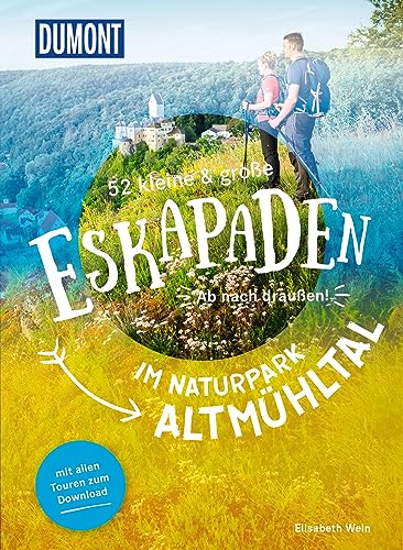 52 kleine & große Eskapaden im Naturpark Altmühltal: Ab nach draußen! (DuMont Eskapaden) von DUMONT REISEVERLAG