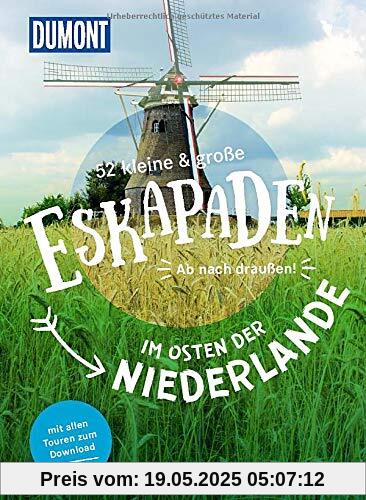 52 kleine & große Eskapaden im Osten der Niederlande: Ab nach draußen! (DuMont Eskapaden)