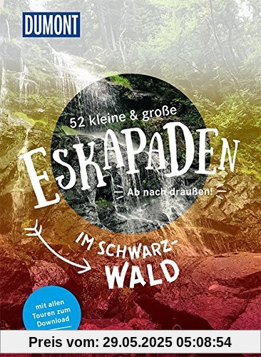 52 kleine & große Eskapaden im Schwarzwald: Ab nach draußen! (DuMont Eskapaden)