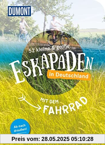 52 kleine & große Eskapaden in Deutschland - Mit dem Fahrrad: Ab nach draußen! (DuMont Eskapaden)