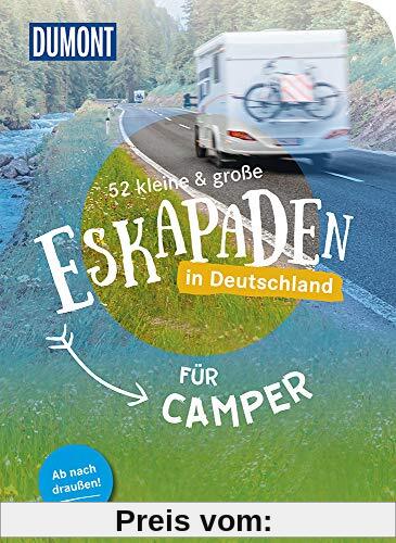 52 kleine & große Eskapaden in Deutschland für Camper: Ab nach draußen! (DuMont Eskapaden)