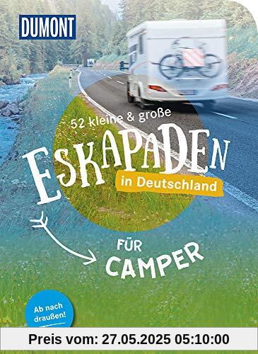 52 kleine & große Eskapaden in Deutschland für Camper: Ab nach draußen! (DuMont Eskapaden)